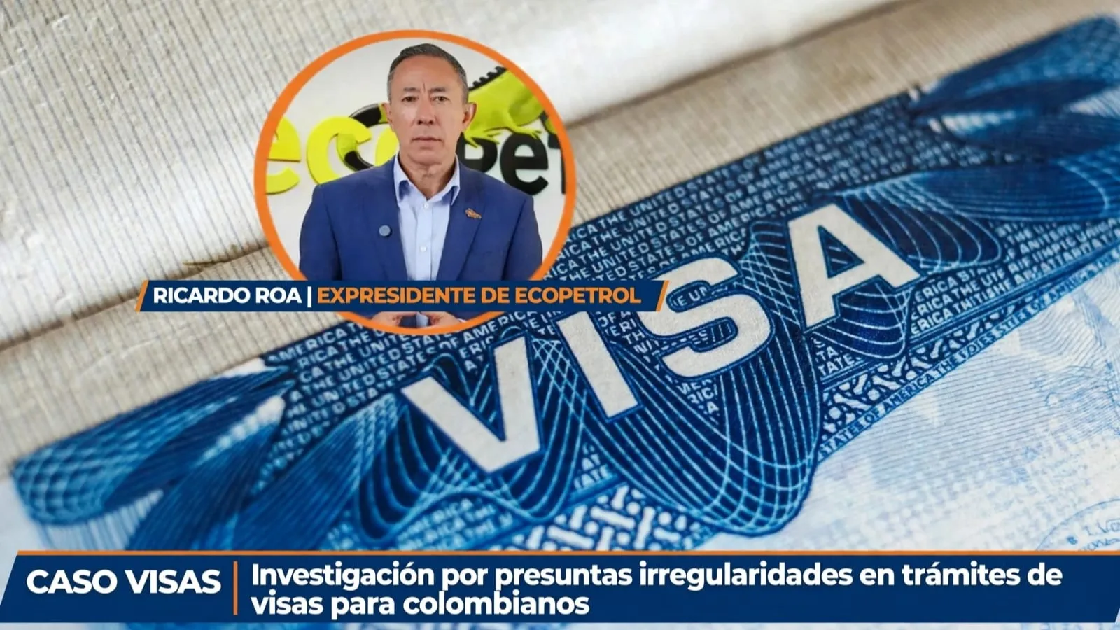 Quienes les quitaron visa Estados Unidos Colombia Ricardo Roa y 6 más